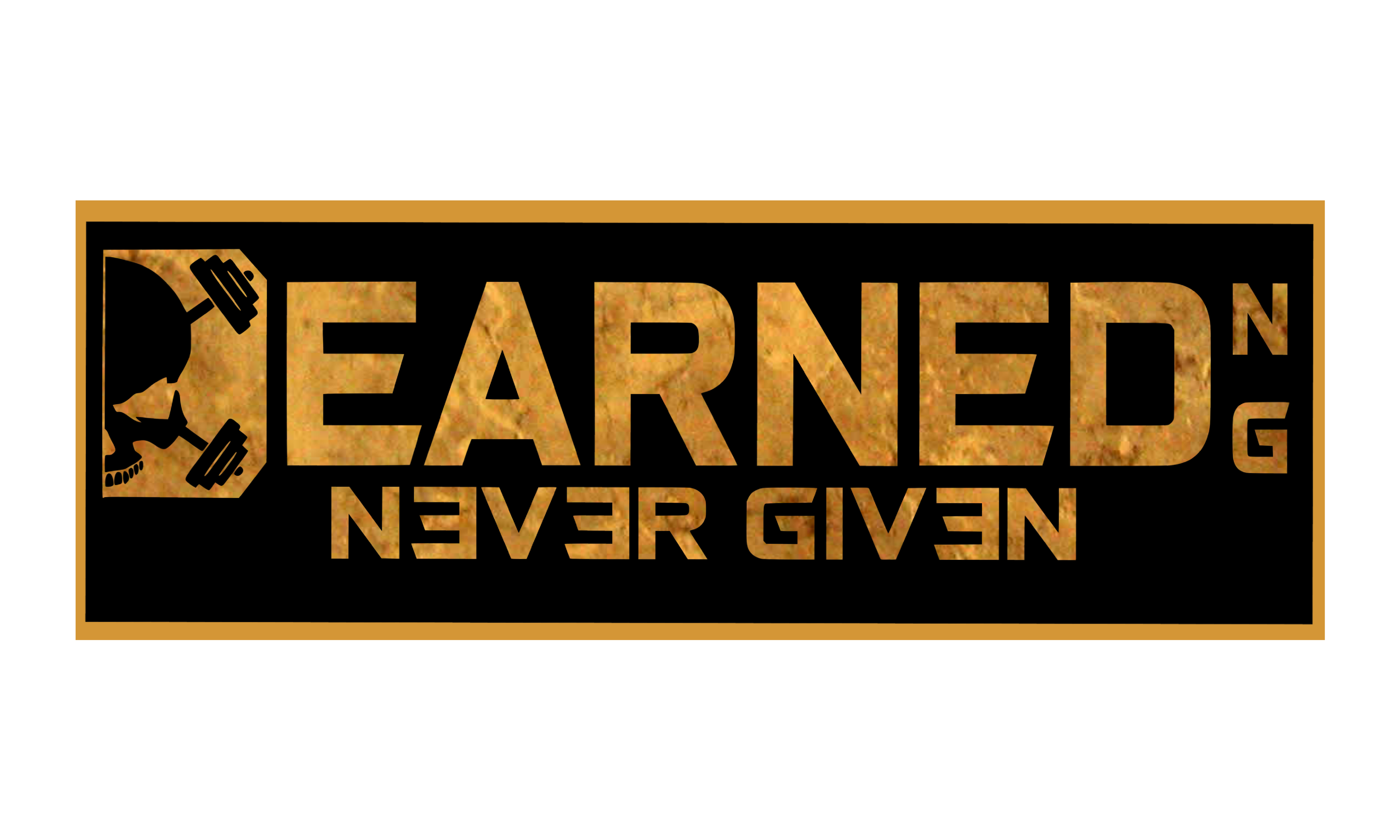 EARNED NEVER GIVEN